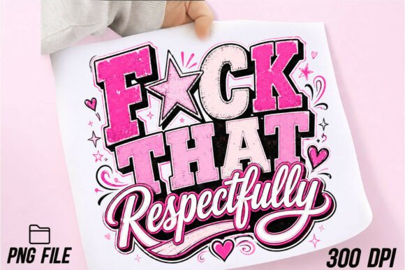 Sarcastic Fck That Respectfully PNG: Bold Typography for Real-World Projects